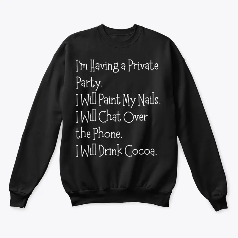 I’m Having A Private Party | Sweatshirt